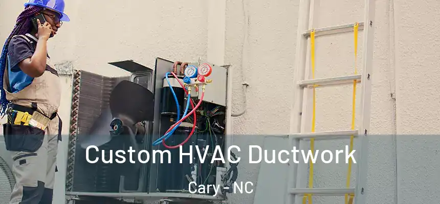 Custom HVAC Ductwork Cary - NC