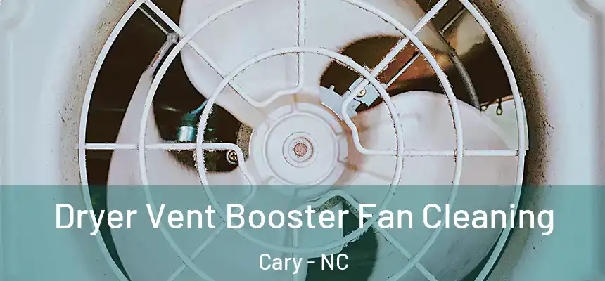 Dryer Vent Booster Fan Cleaning Cary - NC