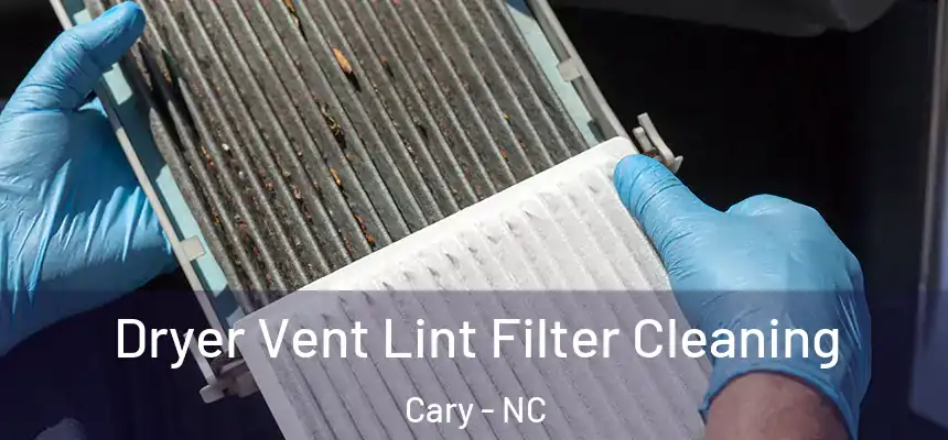 Dryer Vent Lint Filter Cleaning Cary - NC