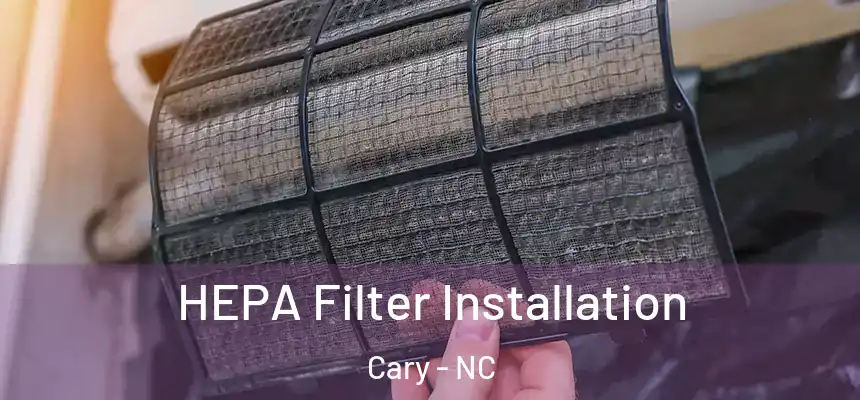 HEPA Filter Installation Cary - NC