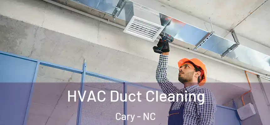  HVAC Duct Cleaning Cary - NC