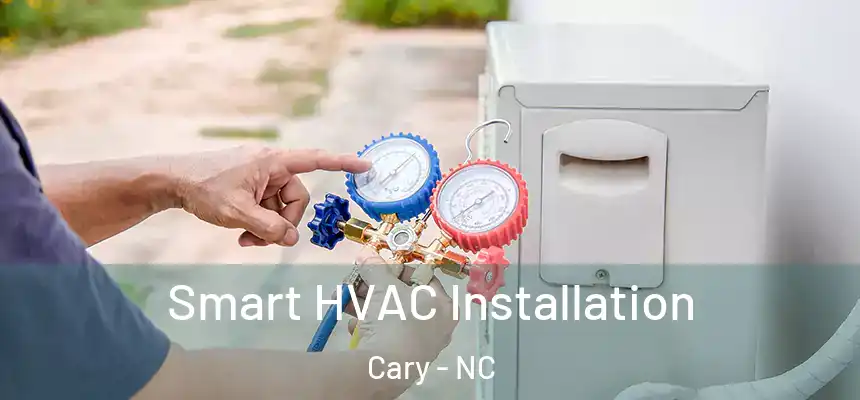 Smart HVAC Installation Cary - NC